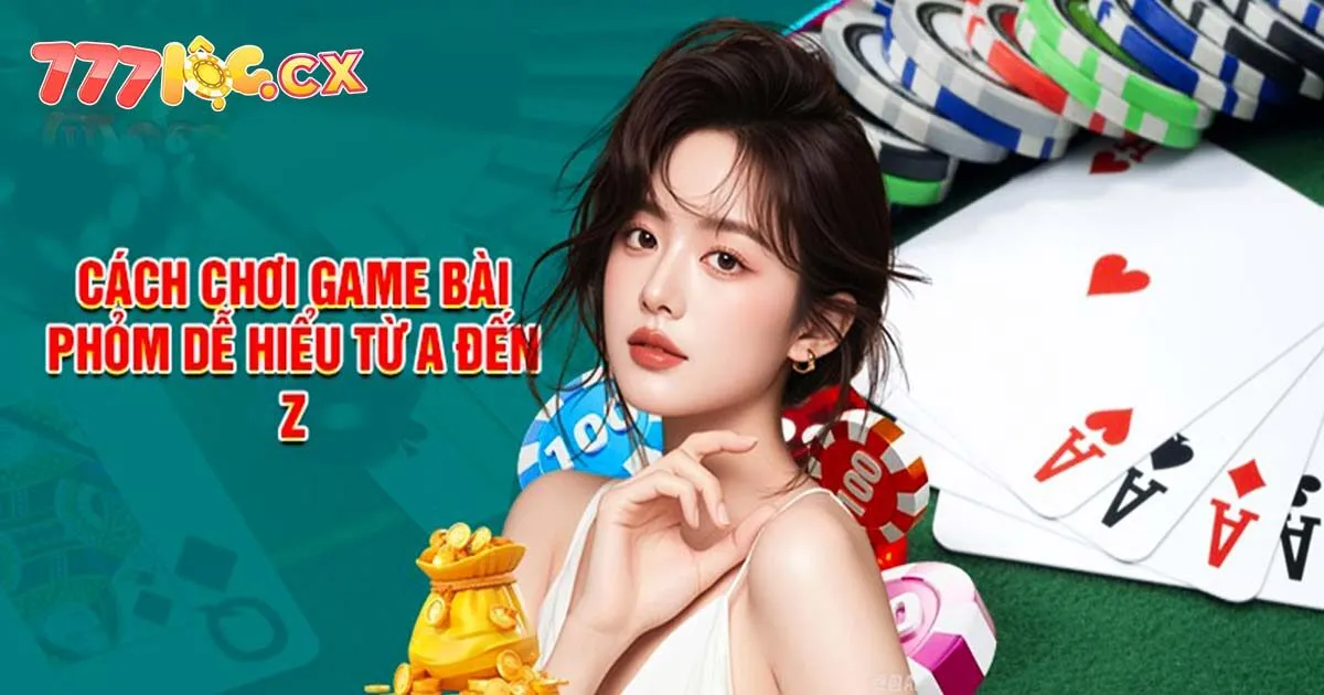Cách đánh bài phỏm tiêu chuẩn tại 777loc