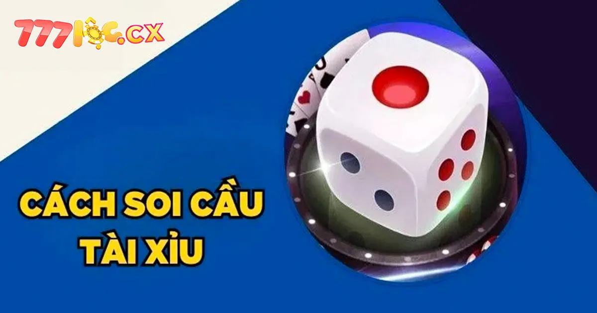 Soi cầu tài xỉu là gì?