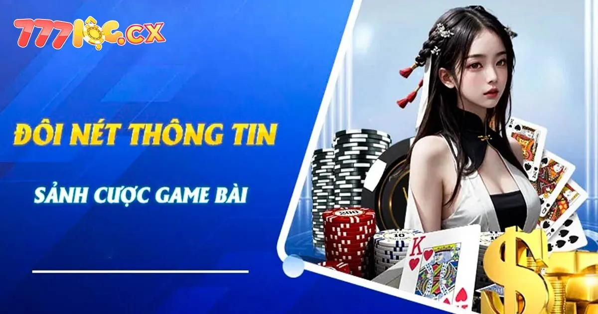 Đôi nét về sảnh game bài 777loc